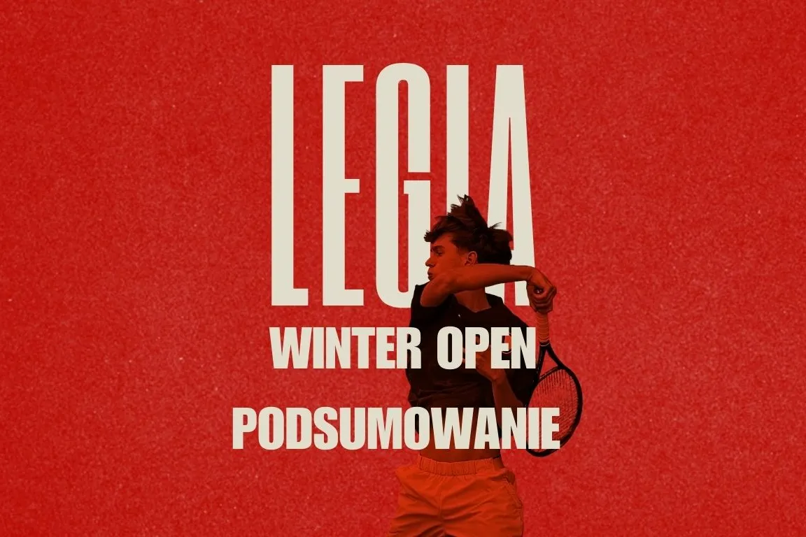 Podsumowanie Legia Tenis Winter Open 2026 – zimowe święto tenisa na najwyższym poziomie! 